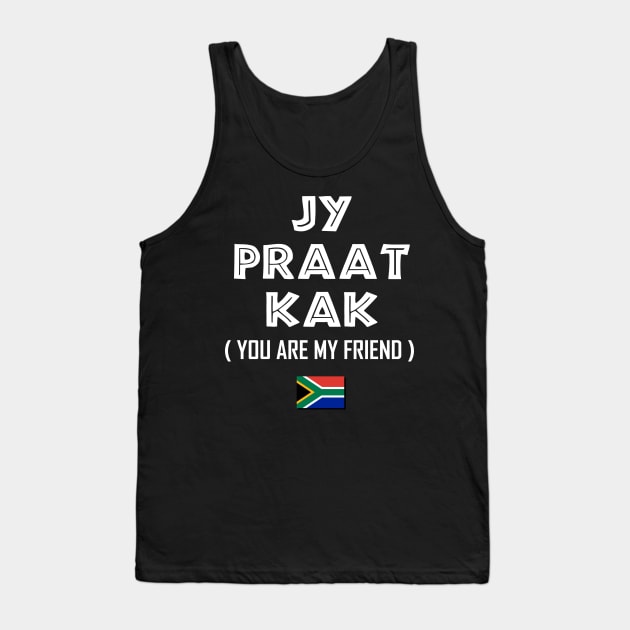 South Africa Jy Praat Kak | Funny Afrikaans Braai Chat | Talking Nonsense Amongst Friends & Family Tank Top by BraaiNinja